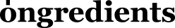 Ongredients
